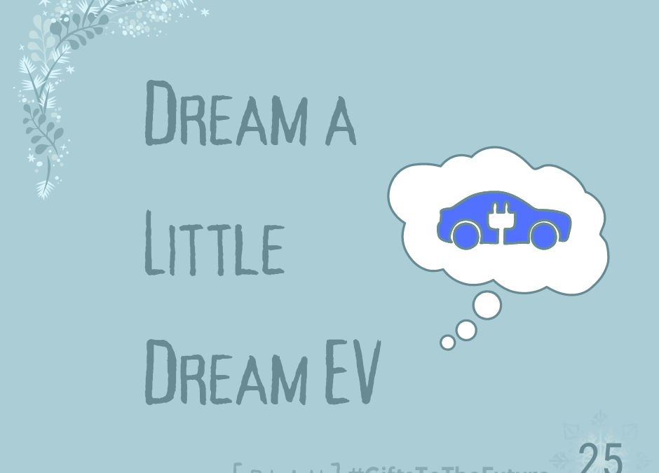 Day 25 | Dream a Little Dream EV