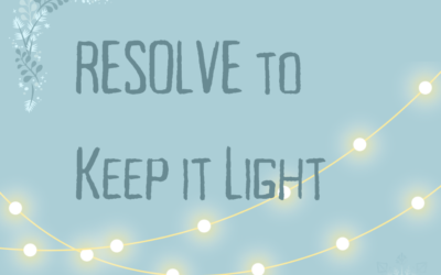 Day 31 | RESOLVE to Keep it Light