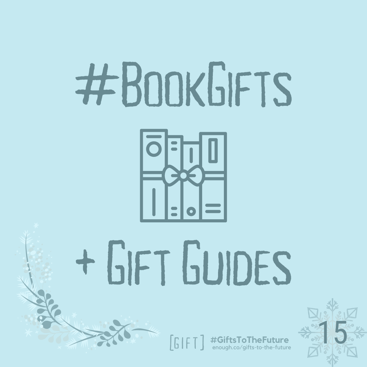 Wintry light blue background "#BookGifts + Gift Guides" Also "[GIFT] #GiftsToTheFuture enough.co/gifts-to-the-future 15"