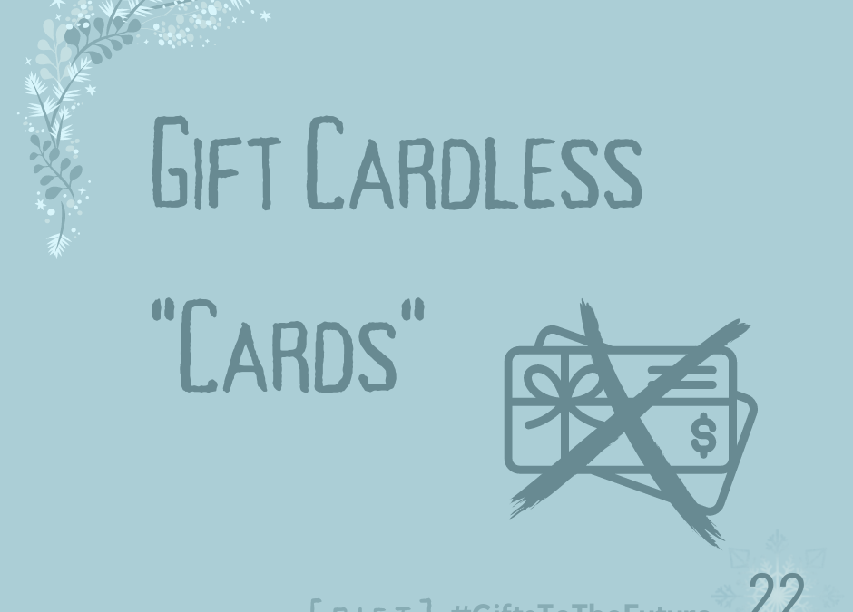 Day 22 | Gift Cardless “Cards”